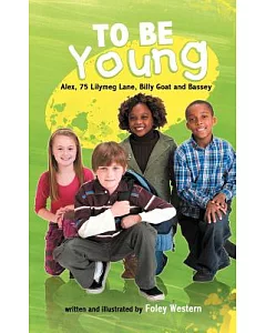 To Be Young: Alex, 75 Lilymeg Lane, Billy Goat and Bassey