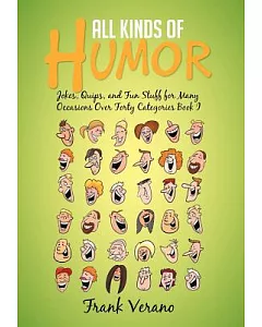 All Kinds of Humor: Jokes, Quips, and Fun Stuff for Many Occasions over Forty Categories Book I