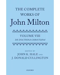 The Complete Works of john Milton: De Doctrina Christiana