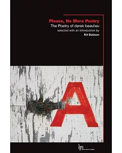 Please, No More Poetry: The Poetry of Derek Beaulieu