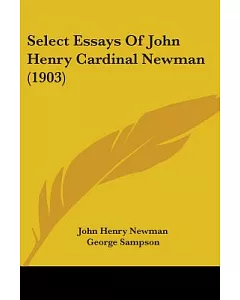 Select Essays Of john henry cardinal Newman