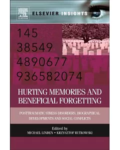Hurting Memories and Beneficial Forgetting: Posttraumatic Stress Disorders, Biographical Developments, and Social Conflicts