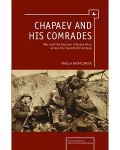 Chapaev and His Comrades: War and the Russian Literacy Hero across the Twentieth Century