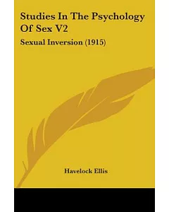 Studies in the Psychology of Sex: Sexual Inversion 1915