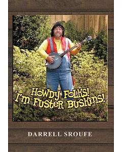 Howdy Folks! I’m Fuster Buskins