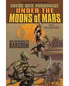 Under the Moons of Mars: New Adventures on Barsoom