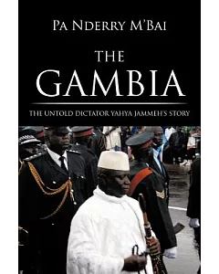 The Gambia: The Untold Dictator Yahya Jammeh’s Story