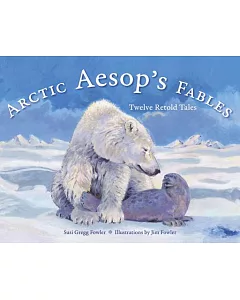 Arctic Aesop’s Fables: Twelve Retold Tales