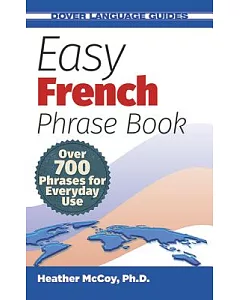 Easy French Phrase Book: Over 700 Phrases for Everyday Use