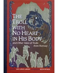 The Troll with No Heart in His Body and Other Tales of Trolls from Norway