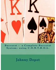 Baccarat: A Complete Baccarat System- Using C.o.n.t.r.o.l.