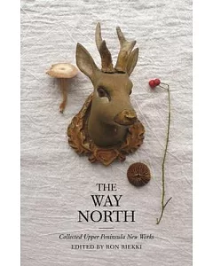 The Way North: Collected Upper Peninsula New Works