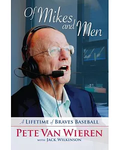 Of Mikes and Men: A Lifetime of Braves Baseball