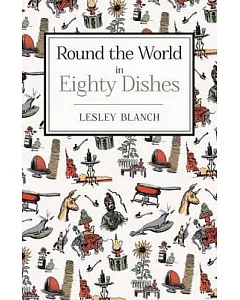 Round the World in Eighty Dishes: The World Through the Kitchen Window, for Armchair Travellers and Enthusiastic Eaters