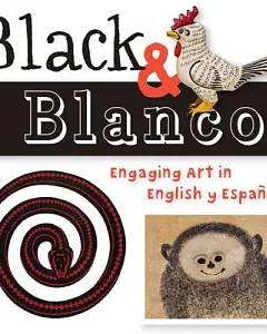 Black & Blanco!: Engaging Art in English Y Espanol