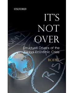 It’s Not Over: Structural Drivers of the Global Economic Crisis