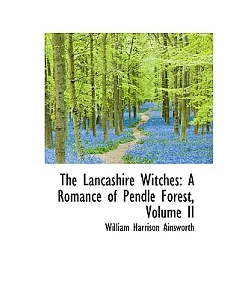 The Lancashire Witches: A Romance of Pendle Forest