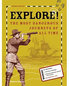 Explore!: The Most Dangerous Journeys of All Time