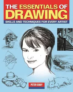 The Essentials of Drawing: Skills and Techniques for Every Artist