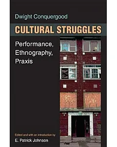 Cultural Struggles: Performance, Ethnography, Praxis