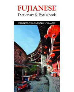 Fujianese Dictionary & Phrasebook: Fujianese-english/English-fujianese