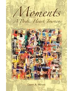 Moments: A Poetic Heart Journey