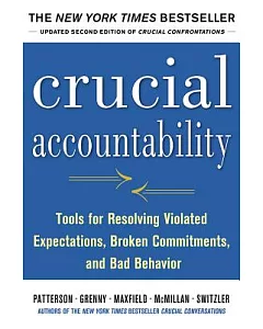 Crucial Accountability: Tools for Resolving Violated Expectations, Broken Commitments, and Bad Behavior