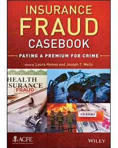 Insurance Fraud Casebook: Paying a Premium for Crime