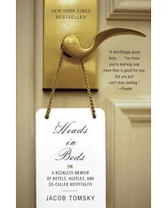 Heads in Beds: A Reckless Memoir of Hotels, Hustles, and So-Called Hospitality