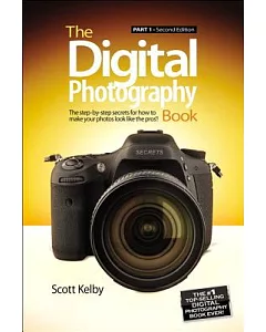 The Digital Photography Book: The Step-by-Step Secrets for How to Make Your Photos Look the Pros’!