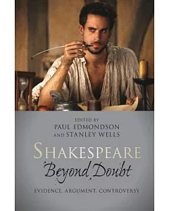 Shakespeare Beyond Doubt: Evidence, Argument, Controversy