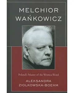 Melchior Wankowicz: Poland’s Master of the Written Word