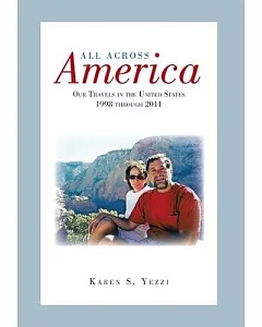 All Across America: Our Travels in the United States 1998 Through 2011