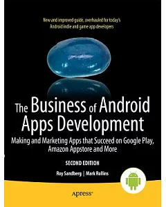 The Business of Android Apps Development: Making and Marketing Apps That Succeed on Google Play, Amazon App Store and More