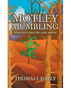 Motley Mumbling: Romance Poetry and Prose