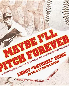 Maybe I’ll Pitch Forever: A Great Baseball Player Tells the Hilarious Story Behind the Legend