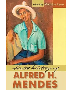 Selected Writings of Alfred H. Mendes