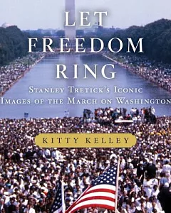 Let Freedom Ring: Stanley Tretick’s Iconic Images of the March on Washington