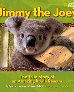 Jimmy the Joey: The True Story of an Amazing Koala Rescue