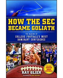 How the SEC Became Goliath: The Making of College Football’s Most Dominant Conference