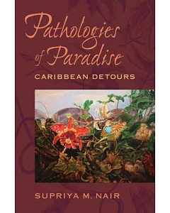 Pathologies of Paradise: Caribbean Detours