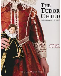 The Tudor Child: Clothing and Culture 1485 to 1625