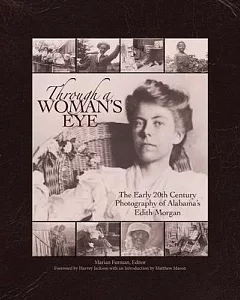 Through a Woman’s Eye: The Early 20th Centruy Photography of Alabama’s Edith Morgan