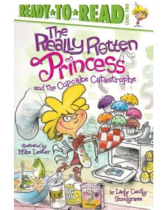 The Really Rotten Princess and the Cupcake Catastrophe