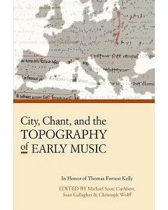 City, Chant, and the Topography of Early Music