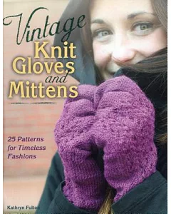 Vintage Knit Gloves and Mittens: 25 Patterns for Timeless Fashions