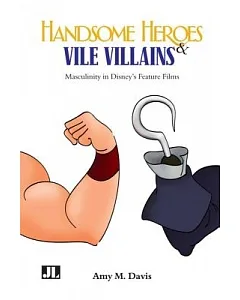 Handsome Heroes & Vile Villains: Men in Disney’s Feature Animations