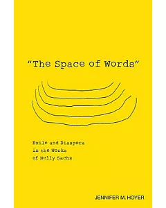 The Space of Words: Exile and Diaspora in the Works of Nelly Sachs