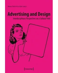 Advertising and Design: Interdisciplinary Perspectives on a Cultural Field