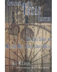 Civilizing the Texas Frontier: The Love Story of Mr. and Mrs. Lowry Smith